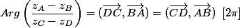 Arg\left(\dfrac{z_A-z_B}{z_C-z_D}\right)=(\overrightarrow{DC},\overrightarrow{BA})=(\overrightarrow{CD},\overrightarrow{AB})\;\;[2\pi]